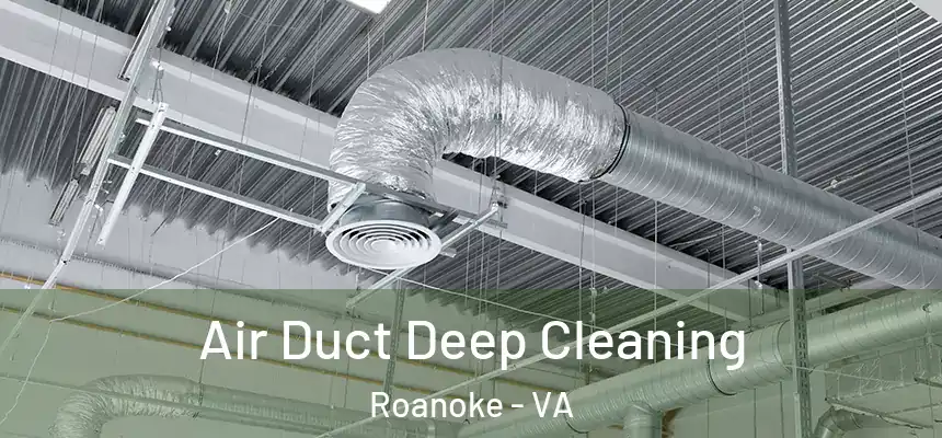 Air Duct Deep Cleaning Roanoke - VA