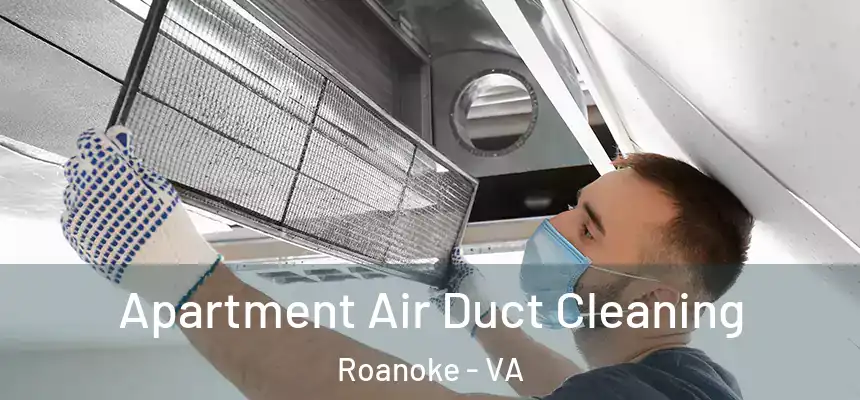 Apartment Air Duct Cleaning Roanoke - VA