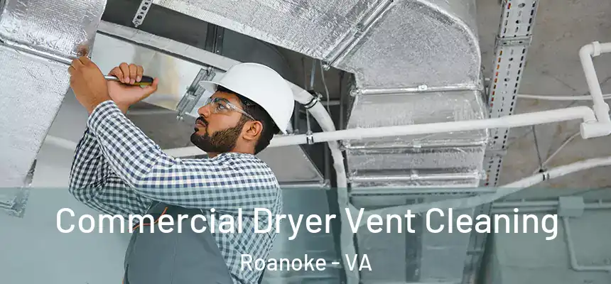 Commercial Dryer Vent Cleaning Roanoke - VA
