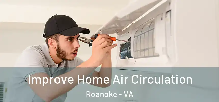 Improve Home Air Circulation Roanoke - VA