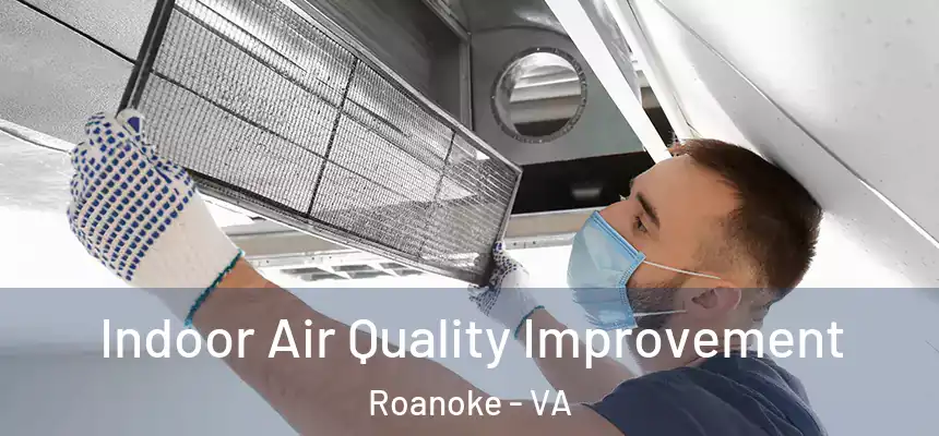 Indoor Air Quality Improvement Roanoke - VA