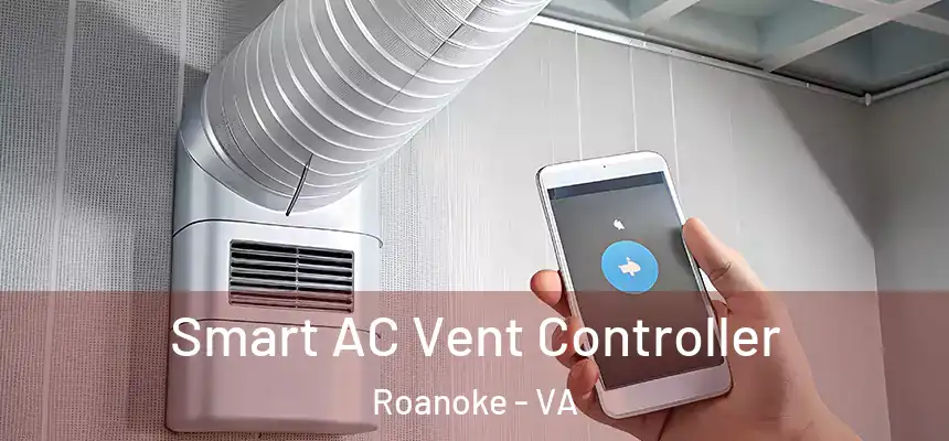 Smart AC Vent Controller Roanoke - VA
