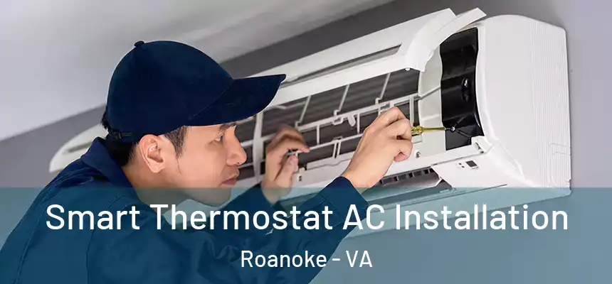 Smart Thermostat AC Installation Roanoke - VA
