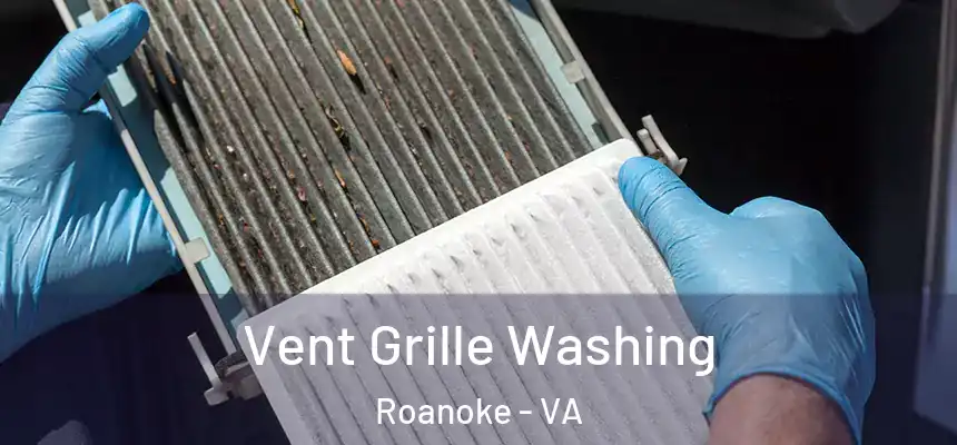 Vent Grille Washing Roanoke - VA